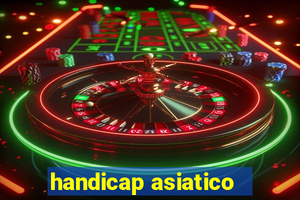 handicap asiatico - 1